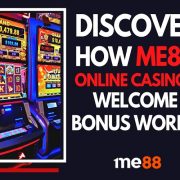 Discover how me88 Online Casino's Welcome Bonus Works